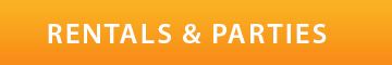 Rentals and Parties